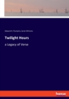 Twilight Hours : a Legacy of Verse - Book