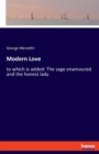 Modern Love : to which is added: The sage enamoured and the honest lady - Book