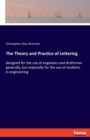The Theory and Practice of Lettering : designed for the use of engineers and draftsmen generally, but especially for the use of students in engineering - Book