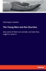 The Young Men and the Churches : why some of them are outside, and why they ought to come in - Book