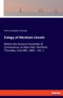Eulogy of Abraham Lincoln : Before the General Assembly of Connecticut, at Allyn Hall, Hartford, Thursday, June 8th, 1865 - Vol. 1 - Book