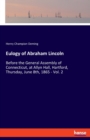 Eulogy of Abraham Lincoln : Before the General Assembly of Connecticut, at Allyn Hall, Hartford, Thursday, June 8th, 1865 - Vol. 2 - Book