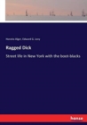 Ragged Dick : Street life in New York with the boot-blacks - Book
