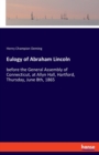 Eulogy of Abraham Lincoln : before the General Assembly of Connecticut, at Allyn Hall, Hartford, Thursday, June 8th, 1865 - Book