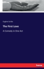 The First Love : A Comedy in One Act - Book