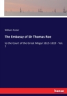 The Embassy of Sir Thomas Roe : to the Court of the Great Mogul 1615-1619 - Vol. 1 - Book