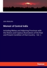 Memoir of Central India : Including Malwa and Adjoining Provinces with the History and Copious Illustrations of the Past and Present Condition of that Country - Vol. 1 - Book