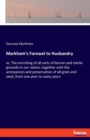 Markham's Farewel to Husbandry : or, The enriching of all sorts of barren and sterile grounds in our nation: together with the annoyances and preservation of all grain and seed, from one year to many - Book