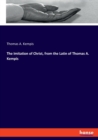 The Imitation of Christ, from the Latin of Thomas A. Kempis - Book
