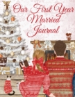 Our First Year Married Journal : 1st Christmas As Husband & Wife Notepad - Personal Birthday Gift For Mr and Mrs - 1 st Year Couple Composition Notebook For Him & Her - Unique Holiday Gift For Wifey A - Book