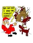 No No No I Said The Schmidt House : Funny Saying & Holiday Greetings Composition Notebook For Family Friends & Sibllings With Humor (Uncle, Aunt, Mom, Dad, Grandpa, Grandma, Sister, Brother, Daughter, - Book