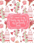All I Need Is My Family, My Dog, And My Gardening Tools : Gift For Widow Wife For Birthday Under 10 - Beautiful Paperback Pink Flowers, Love Hearts, Bird Cages & Paws Cover Desing - Book