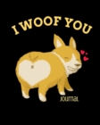 I Woof You Journal : Inappropriate Gift For Couples - 3rd Anniversary Gift For Husband - Composition Notebook To Write In Notes About Wifey - Book