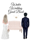 Winter Wedding Guest Book : Events, Birthday, Anniversary. Party Guest Book - Use As You Wish For Your Personal Memory Keepsake - Perfect To Register Guest's Names, Addresses, Sign In, Advice, Wishes, - Book