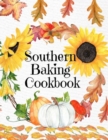 Southern Baking Cookbook : Blank Recipe Journal To Write In Seasonal Fall Recipes From The South - Cute Fall Cover With Sunflowers, Leaves, Pumpkins - Beautiful Autumn Notebook For Your Favorite Pumpk - Book
