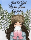 Just A Girl Who Loves Winter : Snow Journal To Write In Notes, Goals, Priorities, Holiday Pumpkin Spice & Maple Recipes, Celebration Poems & Verses & Quotes, Conversation Starters, Dreams, Prayer, Gra - Book