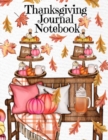 Thanksgiving Journal Notebook : Fall 2020-2021 Composition Book To Write In Ideas For Holiday Decoration, Shopping List, Gift Wishes, Priorities For Celebration, Tradition Tasks To-Do, Festive Quotes - Book