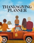 Thanksgiving Planner : Fall 2020-2021 Planning Pages To Write In Ideas For Menu, Dinner, Recipes, Guest List, Gifts, Gratitude, Vision & Goal, Weekly Planning, Shopping List, Budget Planner, Un-Dated - Book