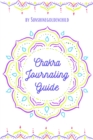 Chakra Journaling Guide : Diving deeper into your healing journey - eBook