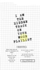 I AM THE HIDDEN TRACK ON YOUR MOON PLAYLIST : play this 3AM song - eBook