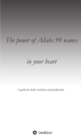 The power of Allahs 99 names in your heart : A guide for the daily recitation for purification - Book