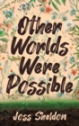 Other Worlds Were Possible - Book