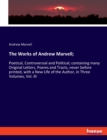 The Works of Andrew Marvell; : Poetical, Controversial and Political; containing many Original Letters, Poems and Tracts, never before printed, with a New Life of the Author, in Three Volumes, Vol. II - Book