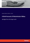 A Brief Account of Westminster Abbey : abridged from the larger work - Book