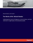 The Works of Mr. Richard Hooker : vindicating the church of England, as truly christian, and duly reformed: in eight books of ecclesiastical polity - Book