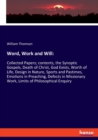 Word, Work and Will : Collected Papers; contents, the Synoptic Gospels, Death of Christ, God Exists, Worth of Life, Design in Nature, Sports and Pastimes, Emotions in Preaching, Defects in Missionary - Book