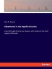 Adventures in the Apache Country : a tour through Arizona and Sonora: with notes on the silver regions of Nevada - Book