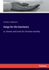 Songs for the Sanctuary : or, Hymns and tunes for Christian worship - Book