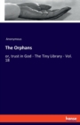 The Orphans : or, trust in God - The Tiny Library - Vol. 18 - Book