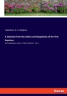 A Selection from the Letters and Despatches of the First Napolean : with explanatory notes, in Three Volumes - Vol. 1 - Book
