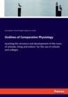 Outlines of Comparative Physiology : touching the structure and development of the races of animals, living and extinct: for the use of schools and colleges - Book