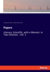 Papers : Literary, Scientific, with a Memoir, in Two Volumes - Vol. 1 - Book