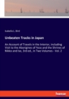 Unbeaten Tracks in Japan : An Account of Travels in the Interior, including Visit to the Aborigines of Yezo and the Shrines of Nikko and Ise, 3rd ed., in Two Volumes - Vol. 2 - Book