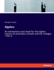 Algebra : An elementary text book for the higher classes of secondary schools and for colleges - Part 2 - Book