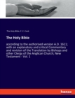 The Holy Bible : according to the authorised version A.D. 1611; with an explanatory and critical Commentary and revision of the Translation by Bishops and other Clergy of the Anglican Church; New Test - Book