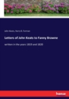 Letters of John Keats to Fanny Brawne : written in the years 1819 and 1820 - Book