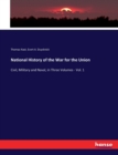National History of the War for the Union : Civil, Military and Naval, in Three Volumes - Vol. 1 - Book