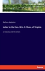 Letter to the Hon. Wm. C. Rives, of Virginia : on slavery and the Union - Book