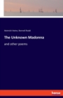 The Unknown Madonna : and other poems - Book