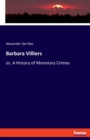 Barbara Villiers : or, A History of Monetary Crimes - Book