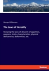 The Laws of Heredity : Showing the laws of descent of appetites, passions, traits, characteristics, physical deficiencies, deformities, etc - Book