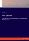 John Splendid : The tale of a poor Gentleman, and the little Wars of Lorn - Book