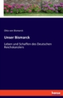 Unser Bismarck : Leben und Schaffen des Deutschen Reichskanzlers - Book