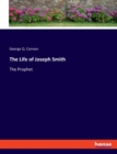 The Life of Joseph Smith : The Prophet - Book