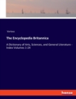 The Encyclopedia Britannica : A Dictionary of Arts, Sciences, and General Literature - Index Volumes 1-24 - Book