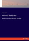 Following The Equator : A journey around the world - Volume II - Book